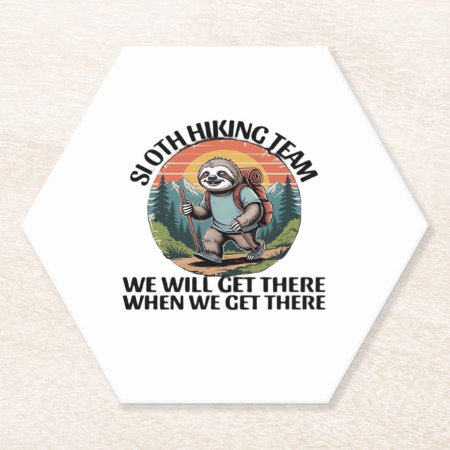 Funny Sloth Hiking Team we'll get there when we ge Paper Coaster (Front)