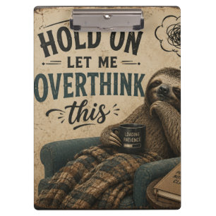 Funny Sloth Hold On Let Me Overthink This Rustic Clipboard