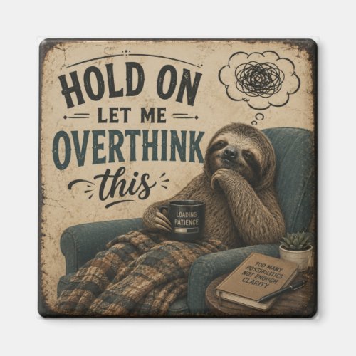 Funny Sloth Hold On Let Me Overthink This | Rustic Magnet