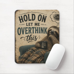 Funny Sloth Hold On Let Me Overthink This   Rustic Mouse Pad