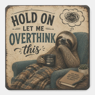 Funny Sloth Hold On Let Me Overthink This Rustic Square Sticker