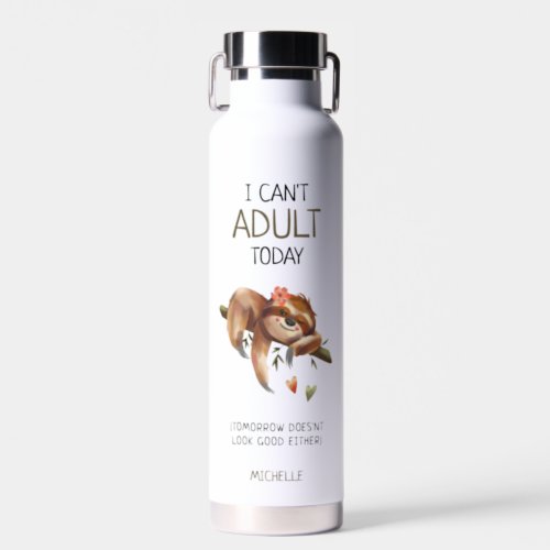 Funny Sloth I cant Adult Today Hydrate Tracker Water Bottle