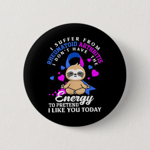 Funny Sloth I Suffer From Rheumatoid Arthritis War Button