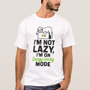 Funny Sloth I'm Not Lazy, I'm On Energy-Saving Mod T-Shirt