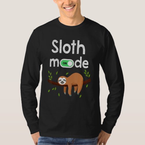 Funny Sloth Mode On Lazy Sleeping Sloth Animal Lov T_Shirt