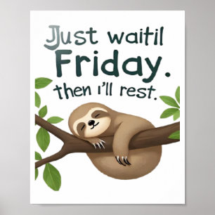 Funny Sloth on a Tree � Just Make It to Friday Cla Poster