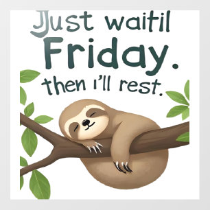 Funny Sloth on a Tree � Just Make It to Friday Cla Wall Decal
