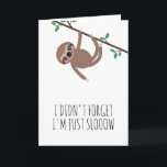 Funny Sloth Pink Belated Birthday Card<br><div class="desc">Funny birthday card with a sloth hanging from a branch with green leaves above the text "I didn't forget. I'm just slooow" in charming letters. If you open the card, you see the same sloth now in colorful pink and yellow clothes, wearing a polka dot party hat, and surrounded by...</div>