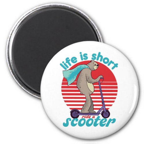 Funny Sloth Riding Scooter Life Is Short Magnet