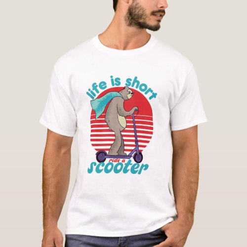 Funny Sloth Riding Scooter Life Is Short T_Shirt