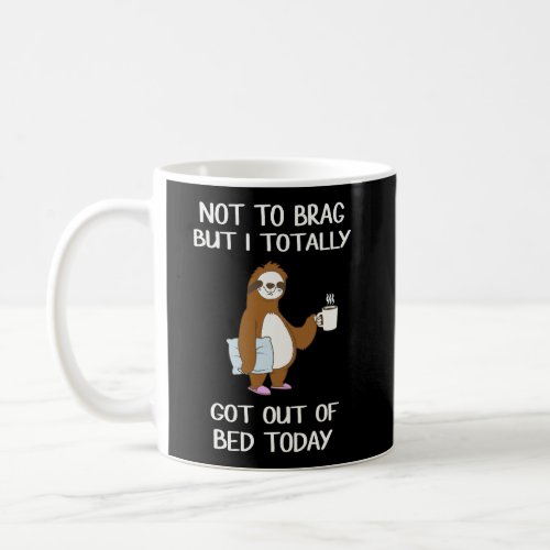 Funny Sloth T_Shirt Sleepy Pajama T Shirt Got Out  Coffee Mug