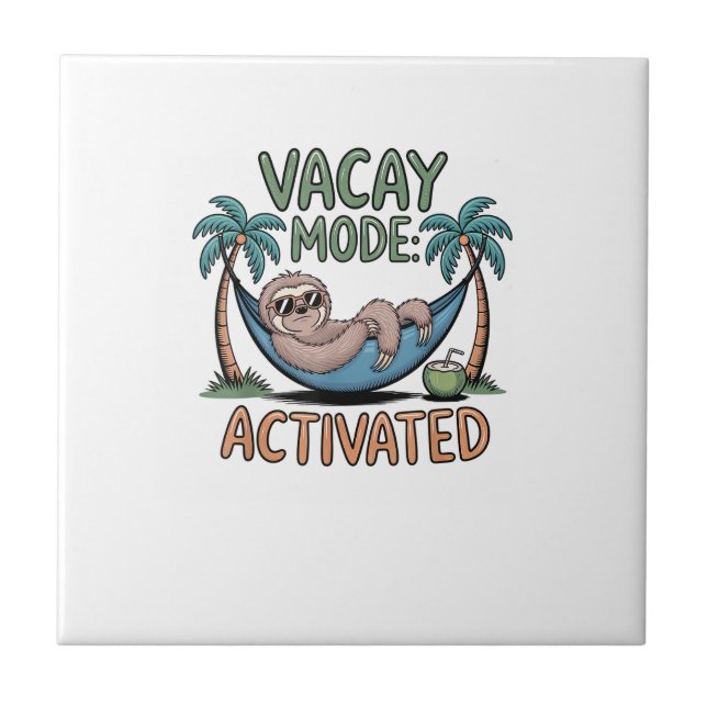 Funny sloth Vacay Mode Activated Chill Vacation vi Ceramic Tile (Front)