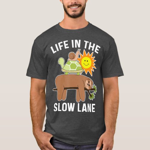 Funny Sloth with Turtle and Snail  Slow Lane T T_Shirt