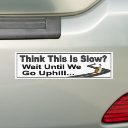 Funny Slow Driver car decal. Think This Is Slow? Bumper Sticker | Zazzle