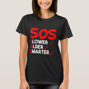 Funny Slower Older Smarter Quote For Men Women T-Shirt