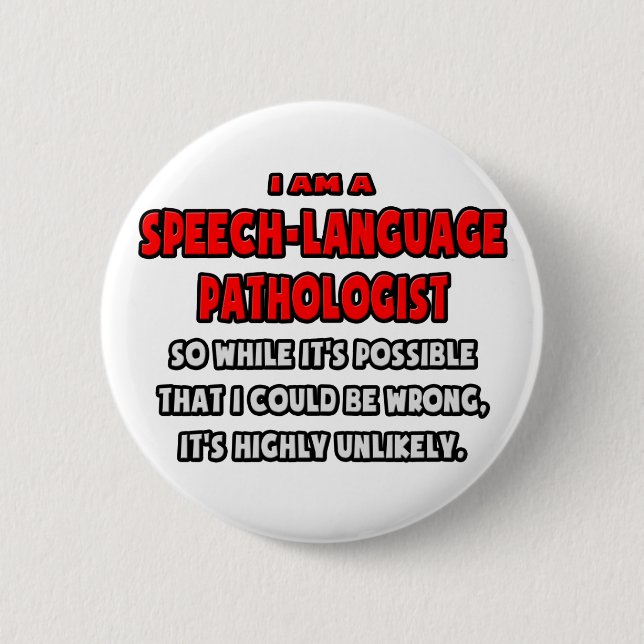 Funny SLP .. Highly Unlikely Pinback Button (Front)