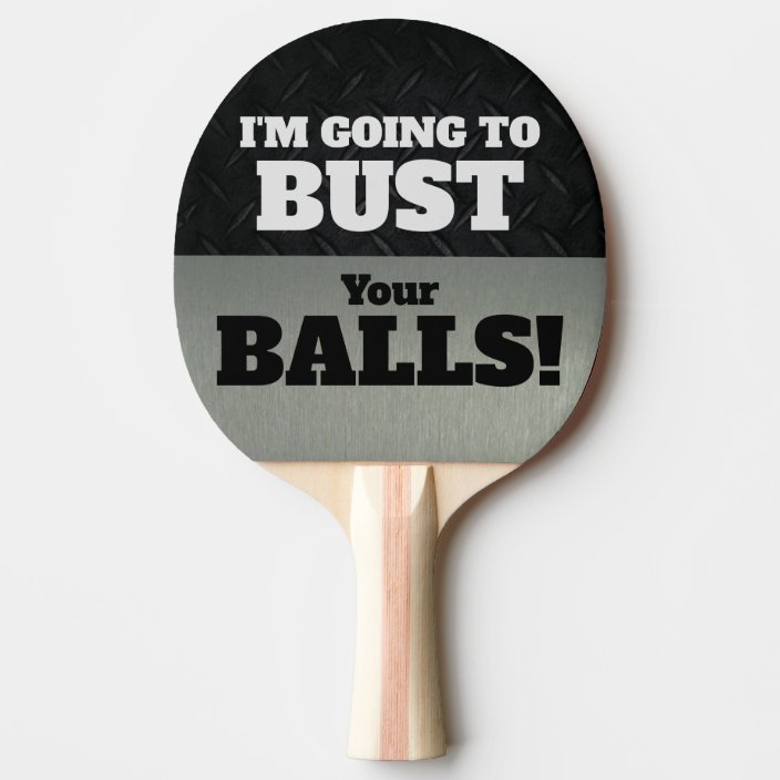 funny-smack-talk-bust-your-balls-game-ping-pong-paddle-zazzle