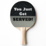 Funny Smack Talk You Got Served Ping Pong Paddle
