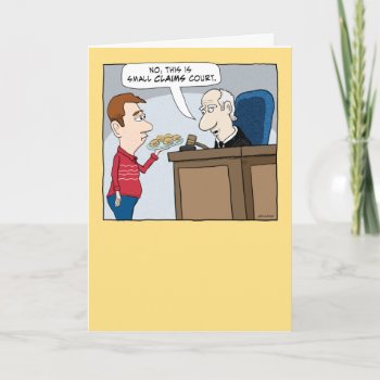 Funny Small Claims Court Judge Birthday Card by chuckink at Zazzle