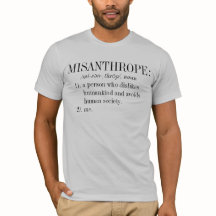 Funny Smart One Liner "A Misanthrope is Me"
