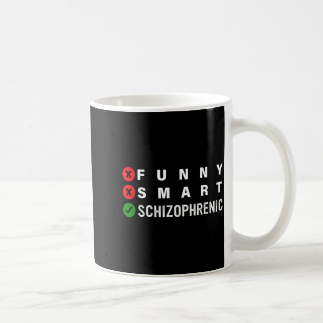 Funny Smart Schizophrenic Schizophrenia Awareness  Coffee Mug (Right)