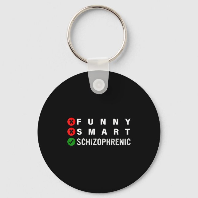 Funny Smart Schizophrenic Schizophrenia Awareness  Keychain (Front)