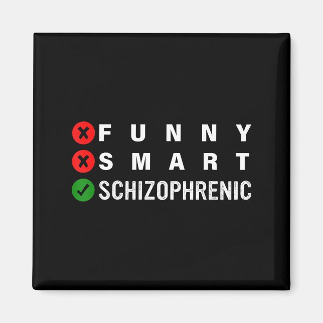 Funny Smart Schizophrenic Schizophrenia Awareness  Magnet (Front)
