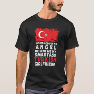 Funny Smartass Turkish Girlfriend Turkey Flag Swea T-Shirt