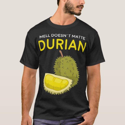 Funny Smell Doesn t Matter Durian Southeast Asia F T_Shirt