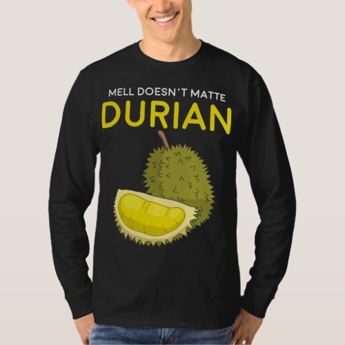 Funny Smell Doesn t Matter Durian Southeast Asia F T_Shirt