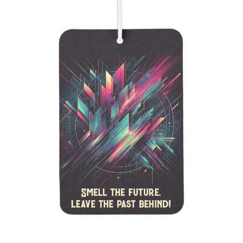 Funny Smell the future leave the past behind Air Freshener