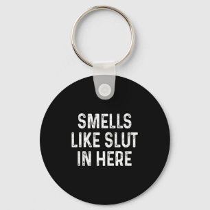 Funny Smells Like In Here Offensive Adult Humor Keychain