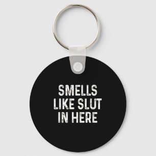 Funny Smells Like In Here Offensive Adult Humor Keychain