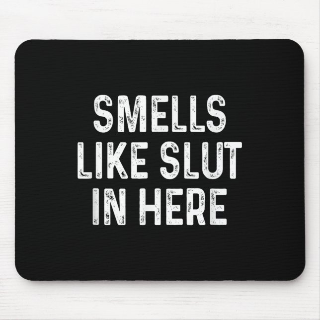 Funny Smells Like In Here Offensive Adult Humor  Mouse Pad (Front)
