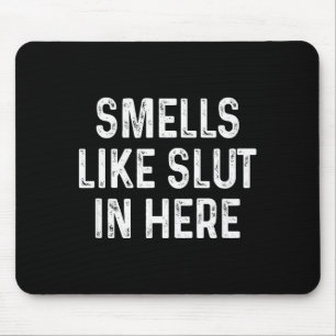 Funny Smells Like In Here Offensive Adult Humor Mouse Pad