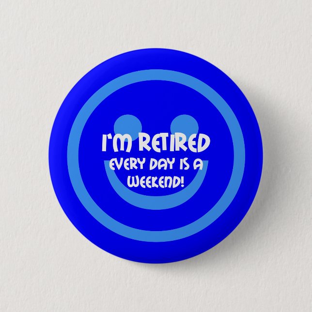 Funny smile retirement pinback button (Front)
