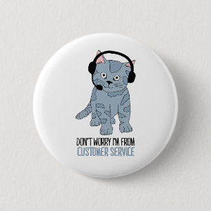 Funny Smiling Cat Customer Support Epic Sarcastic Button