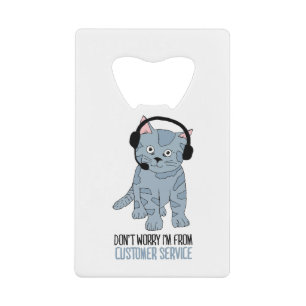 Funny Smiling Cat Customer Support Epic Sarcastic Credit Card Bottle Opener