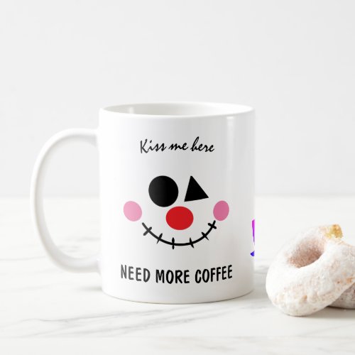 Funny Smiling Face Need More Coffee Kiss Me Here Coffee Mug