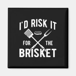 Funny Smoke Brisket Id Risk It For The Brisket Magnet