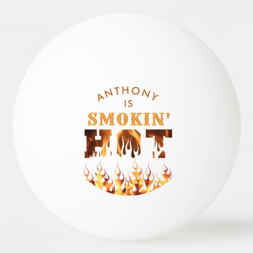 Funny SMOKIN HOT Fire Flames Personalized Ping Pong Ball