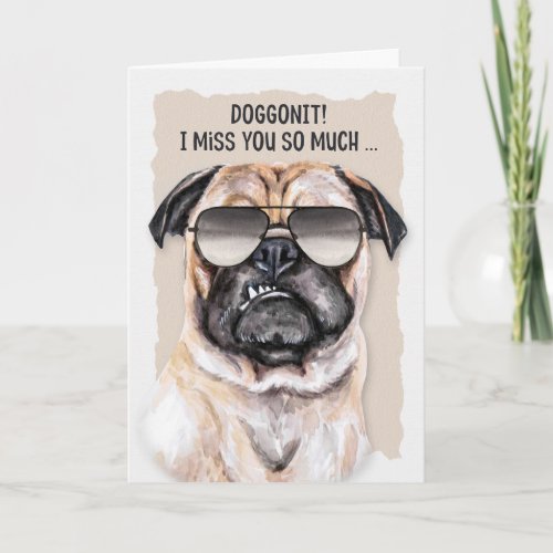 Funny Smug Pug Dog in Sunglasses Missing You Card