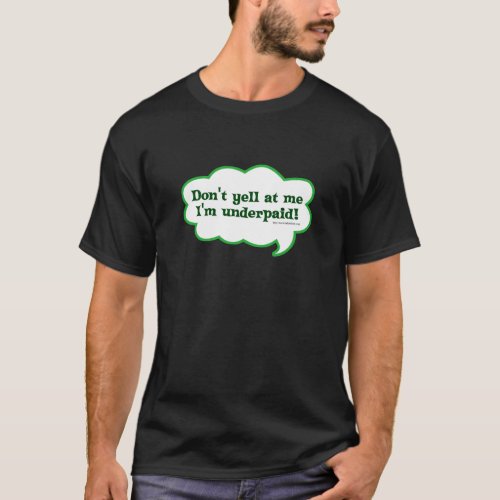 Funny Snarky Underpaid Work Slogan T_Shirt
