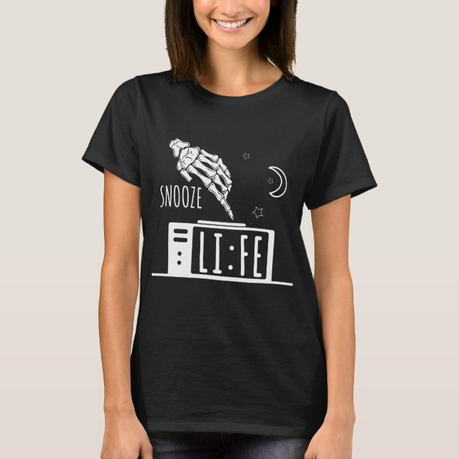 Funny Snooze Life Alarm Clock T-Shirt (Front)