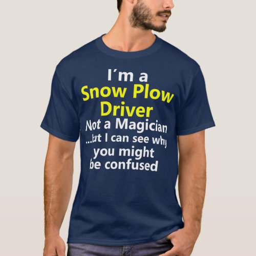 Funny Snow Plow Driver Job Truck Winter Trucker T_Shirt