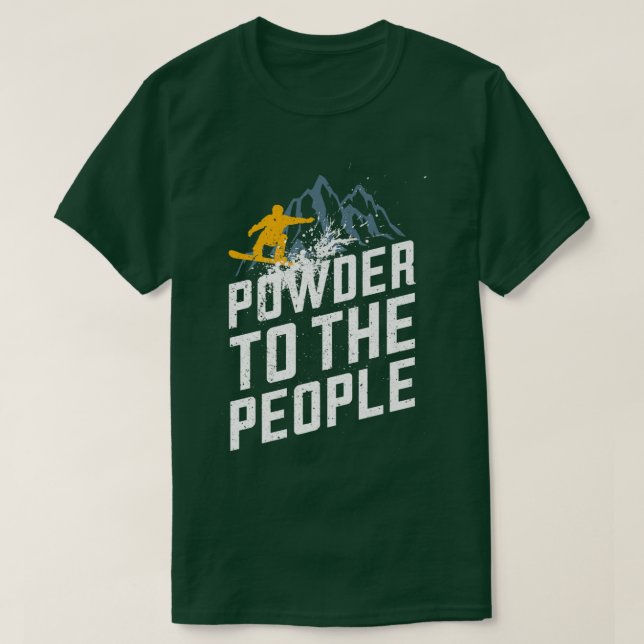 Funny Snowboard Powder To The People Winter Sports T-Shirt (Design Front)
