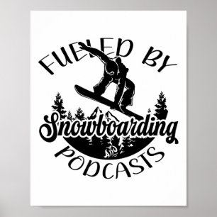 Funny Snowboarder Fueled By Snowboarding And Podca Poster