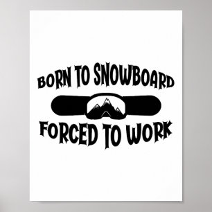 Funny Snowboarding Born To Snowboarder Poster