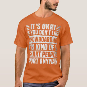 Funny Snowboarding Quote for Men and Women Cool Sn T-Shirt