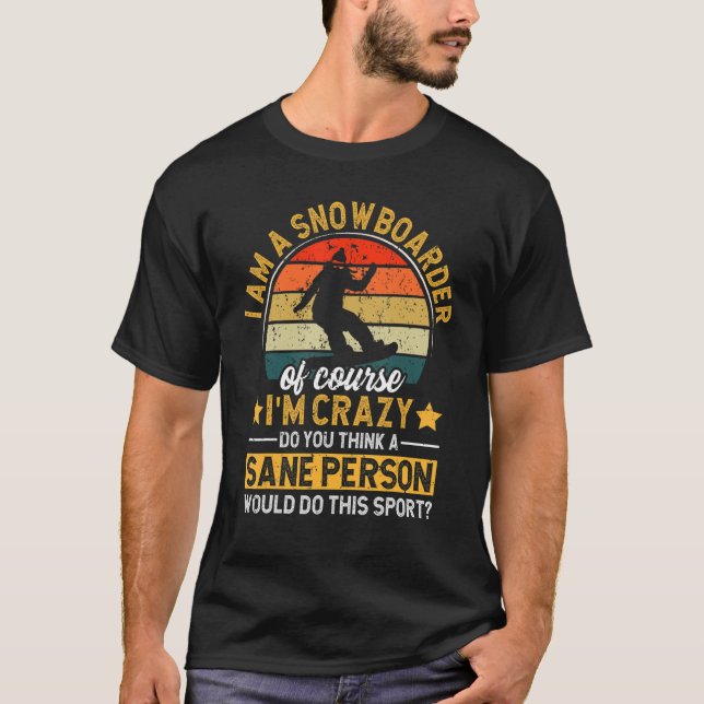 Funny Snowboarding Retro Snowboarder Of Course I'm T-Shirt (Front)